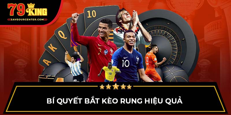 Bí quyết bắt kèo rung hiệu quả 