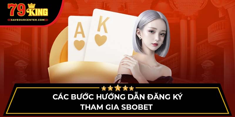 Các bước hướng dẫn đăng ký tham gia Sbobet 