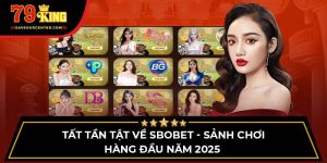 Tất Tần Tật Về Sbobet - Sảnh Chơi Hàng Đầu Năm 2025 