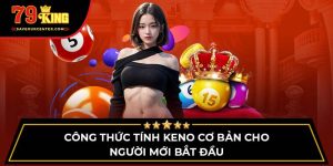 Công Thức Tính Keno Cơ Bản Cho Người Mới Bắt Đầu