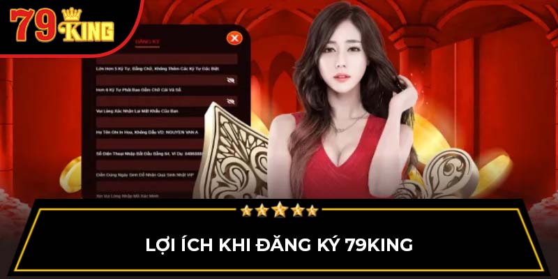 Lợi ích khi đăng ký 79King