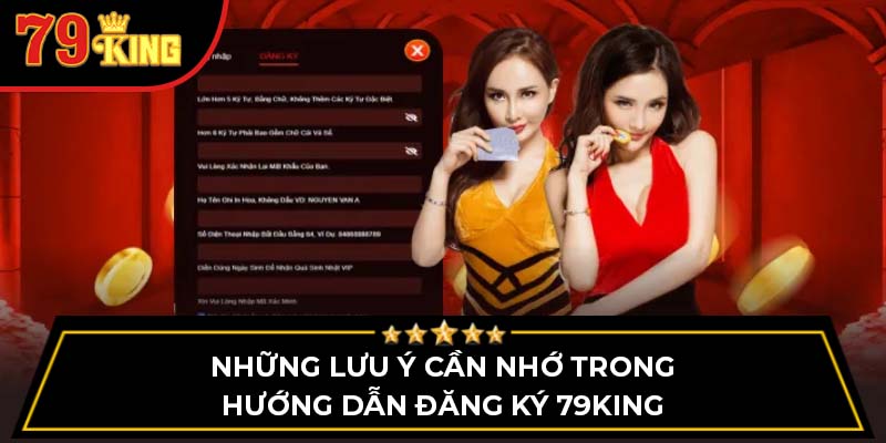 Những lưu ý cần nhớ trong hướng dẫn đăng ký 79King