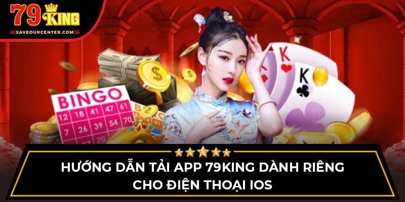 Hướng dẫn tải app 79King dành riêng cho điện thoại IOS